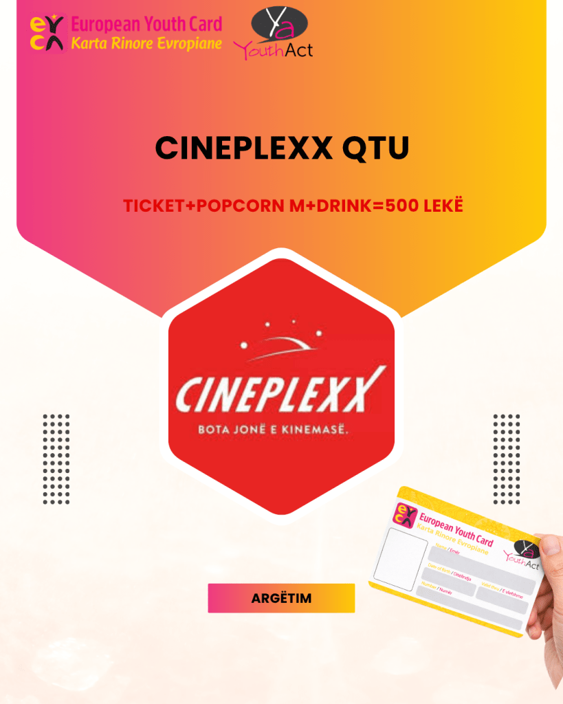 Cineplexx Qtu (Ticket+Popcorn M+Drink 0.5=500 LEK)Discount for EYCA cardholders